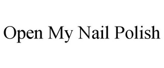 OPEN MY NAIL POLISH