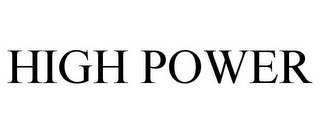 HIGH POWER