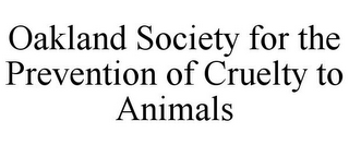 OAKLAND SOCIETY FOR THE PREVENTION OF CRUELTY TO ANIMALS