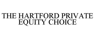 THE HARTFORD PRIVATE EQUITY CHOICE