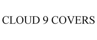 CLOUD 9 COVERS