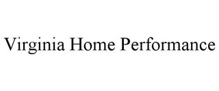 VIRGINIA HOME PERFORMANCE