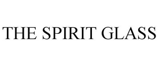 THE SPIRIT GLASS