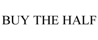 BUY THE HALF
