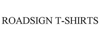 ROADSIGN T-SHIRTS