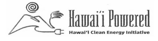 HAWAI'I POWERED HAWAI'I CLEAN ENERGY INITIATIVE