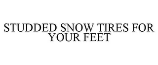 STUDDED SNOW TIRES FOR YOUR FEET