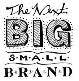 THE NEXT BIG SMALL BRAND