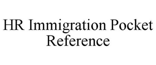 HR IMMIGRATION POCKET REFERENCE