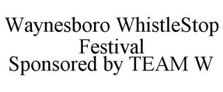 WAYNESBORO WHISTLESTOP FESTIVAL SPONSORED BY TEAM W