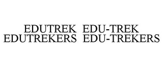 EDUTREK EDU-TREK EDUTREKERS EDU-TREKERS