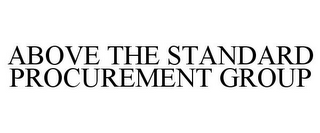 ABOVE THE STANDARD PROCUREMENT GROUP