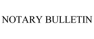 NOTARY BULLETIN