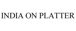 INDIA ON PLATTER