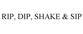 RIP, DIP, SHAKE & SIP