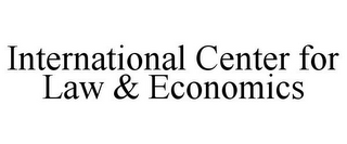 INTERNATIONAL CENTER FOR LAW & ECONOMICS