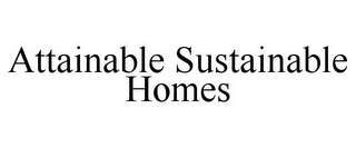 ATTAINABLE SUSTAINABLE HOMES