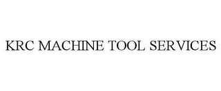 KRC MACHINE TOOL SERVICES
