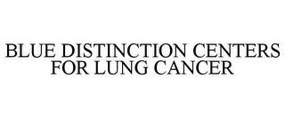 BLUE DISTINCTION CENTERS FOR LUNG CANCER