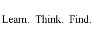 LEARN. THINK. FIND.