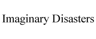 IMAGINARY DISASTERS
