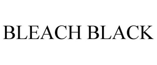 BLEACH BLACK