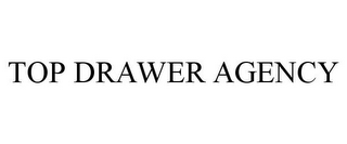 TOP DRAWER AGENCY