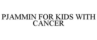 PJAMMIN FOR KIDS WITH CANCER