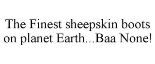 THE FINEST SHEEPSKIN BOOTS ON PLANET EARTH...BAA NONE!