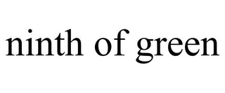NINTH OF GREEN