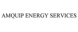 AMQUIP ENERGY SERVICES