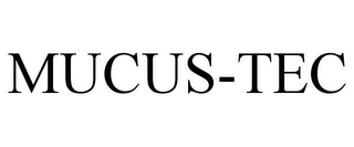 MUCUS-TEC