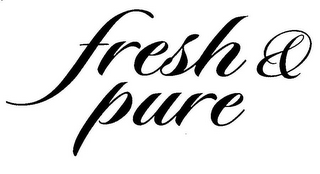 FRESH & PURE