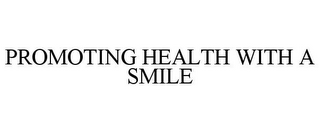 PROMOTING HEALTH WITH A SMILE