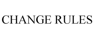 CHANGE RULES
