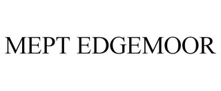 MEPT EDGEMOOR