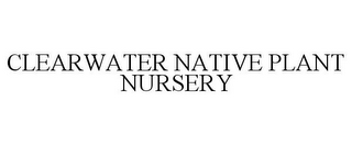 CLEARWATER NATIVE PLANT NURSERY