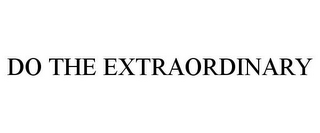 DO THE EXTRAORDINARY