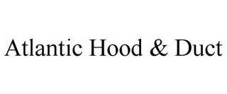 ATLANTIC HOOD & DUCT