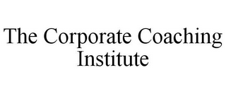 THE CORPORATE COACHING INSTITUTE