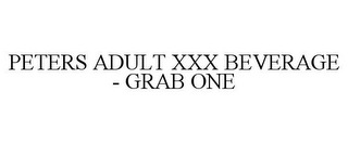 PETERS ADULT XXX BEVERAGE - GRAB ONE