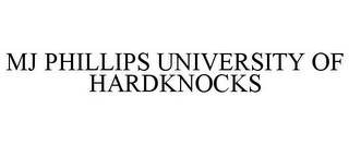 MJ PHILLIPS UNIVERSITY OF HARDKNOCKS