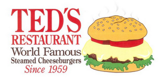 TED'S RESTAURANT WORLD FAMOUS STEAMED CHEESEBURGERS SINCE 1959