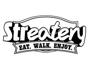 STREATERY EAT. WALK. ENJOY