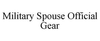 MILITARY SPOUSE OFFICIAL GEAR
