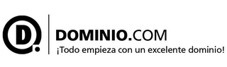 D DOMINIO.COM ¡TODO EMPIEZA CON UN EXCELENTE DOMINIO!