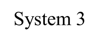 SYSTEM 3