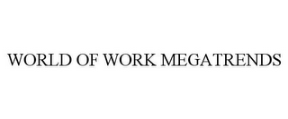 WORLD OF WORK MEGATRENDS