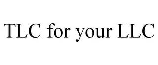 TLC FOR YOUR LLC