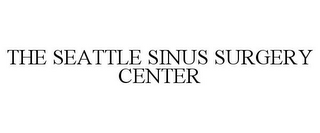 THE SEATTLE SINUS SURGERY CENTER